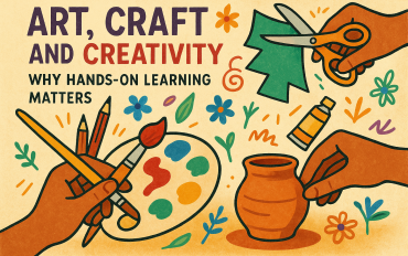 Art, Craft and Creativity Why Hands-On Learning Matters